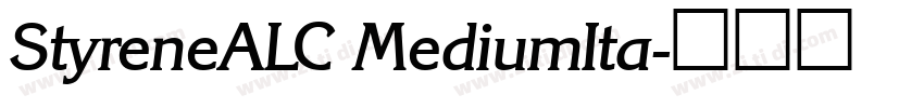 StyreneALC MediumIta字体转换 StyreneALC MediumIta字体转换